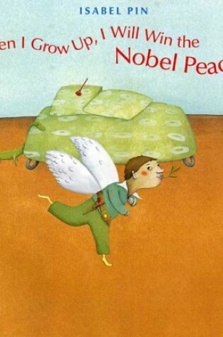 Cover of When I Grow Up, I Will Win the Nobel Peace Prize