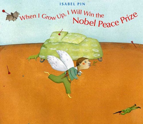 Book cover for When I Grow Up, I Will Win the Nobel Peace Prize