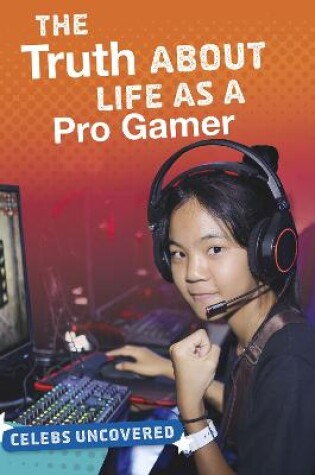 Cover of The Truth About Life as a Pro Gamer