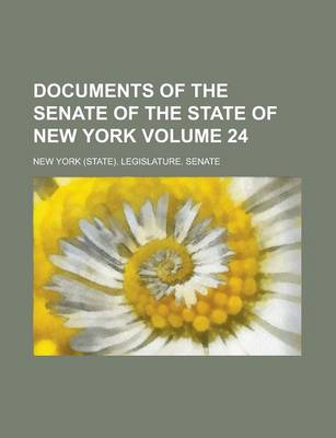 Book cover for Documents of the Senate of the State of New York Volume 24