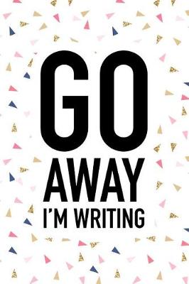 Book cover for Go Away I'm Writing