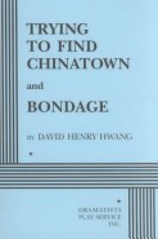 Cover of Trying to Find Chinatown and Bondage