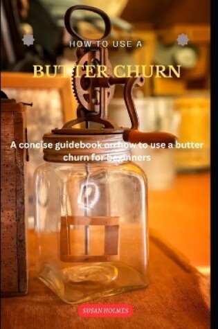 Cover of How to Use a Butter Churn