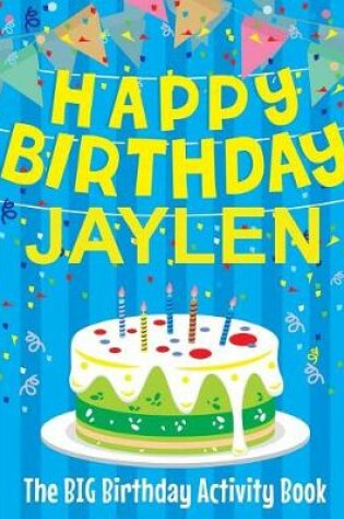 Cover of Happy Birthday Jaylen - The Big Birthday Activity Book