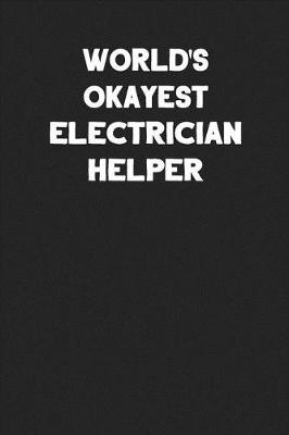 Book cover for World's Okayest Electrician Helper