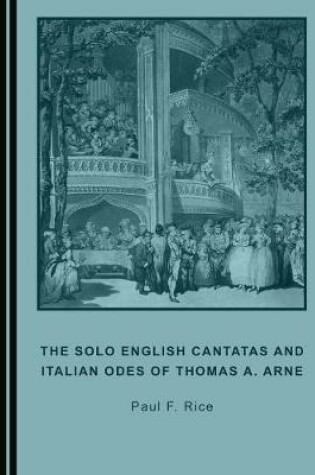 Cover of The Solo English Cantatas and Italian Odes of Thomas A. Arne