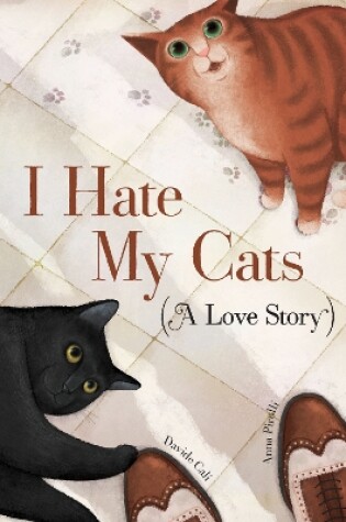 Cover of I Hate My Cats (A Love Story)