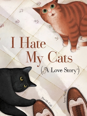 Book cover for I Hate My Cats (A Love Story)