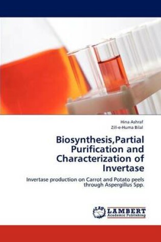 Cover of Biosynthesis, Partial Purification and Characterization of Invertase