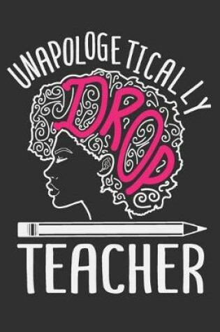 Cover of Unapologetically Drop Teacher