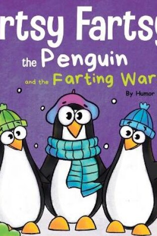 Cover of Artsy Fartsy the Penguin and the Farting Wars