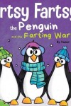 Book cover for Artsy Fartsy the Penguin and the Farting Wars