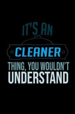 Cover of It's a cleaner thing, you wouldn't understand