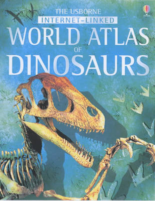 Book cover for The Usborne Internet-Linked Atlas of Dinosaurs
