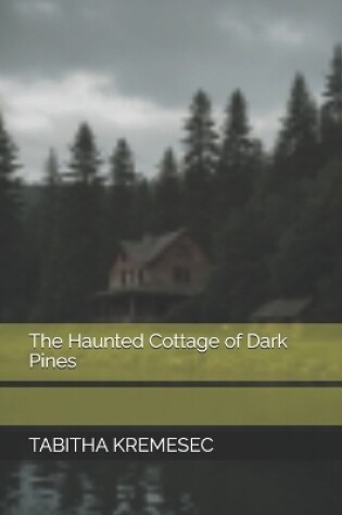 Cover of The Haunted Cottage of Dark Pines