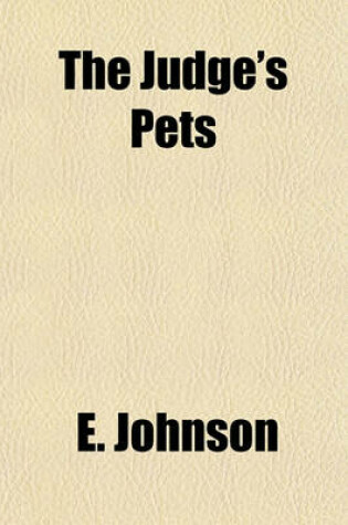Cover of The Judge's Pets; Stories of a Family and Its Dumb Friends