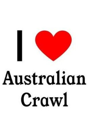 Cover of I Love Australian Crawl