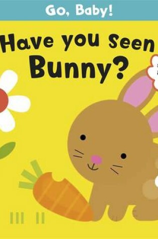 Cover of Have You Seen Bunny?