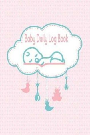 Cover of Baby Daily Log Book