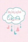 Book cover for Baby Daily Log Book