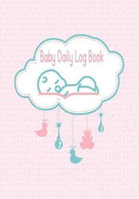 Book cover for Baby Daily Log Book