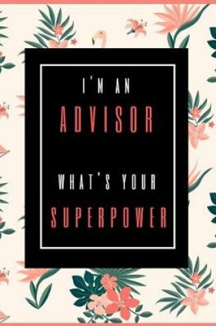 Cover of I'm An Advisor, What's Your Superpower?