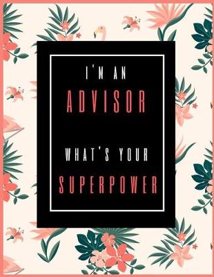 Book cover for I'm An Advisor, What's Your Superpower?