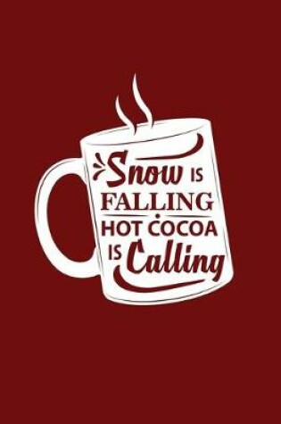 Cover of Snow Is Falling Hot Cocoa Is Calling Christmas Mug Journal Notebook