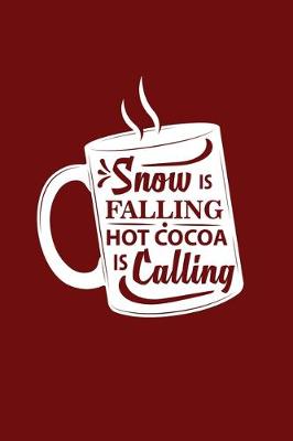 Book cover for Snow Is Falling Hot Cocoa Is Calling Christmas Mug Journal Notebook