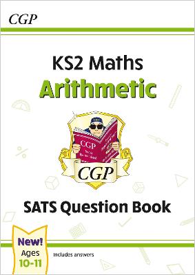 Book cover for KS2 Maths SATS Question Book: Arithmetic - Ages 10-11 (for the 2025 tests)