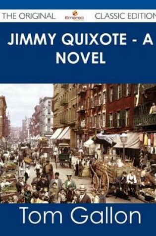 Cover of Jimmy Quixote - A Novel - The Original Classic Edition