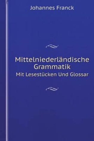 Cover of Mittelniederländische Grammatik Mit Lesestücken Und Glossar