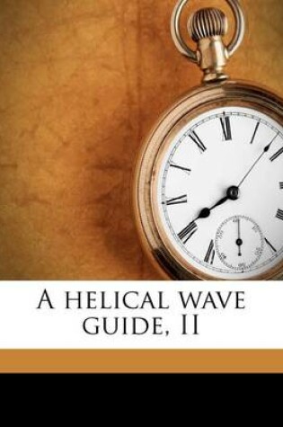 Cover of A Helical Wave Guide, II