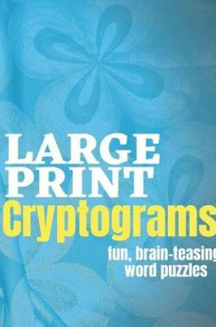 Cover of Large Print Cryptograms Fun Brain Teasing Word Puzzles