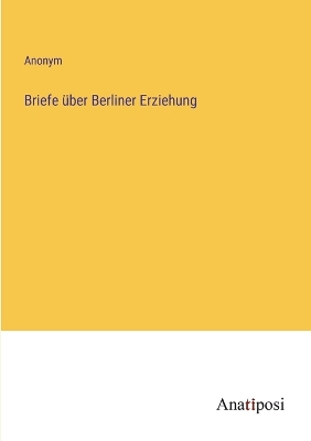 Book cover for Briefe über Berliner Erziehung