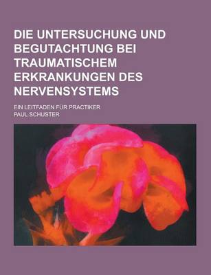 Book cover for Die Untersuchung Und Begutachtung Bei Traumatischem Erkrankungen Des Nervensystems; Ein Leitfaden Fur Practiker