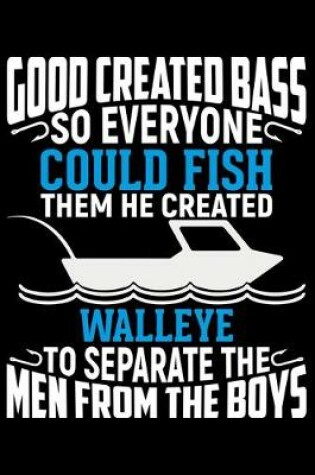 Cover of Good Created Bass So Everyone Could Fish