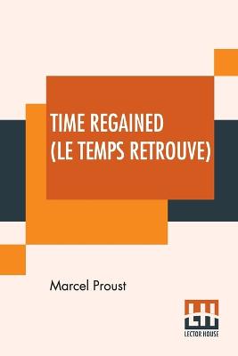 Book cover for Time Regained (Le Temps Retrouve)
