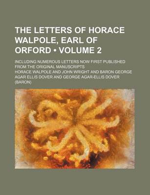Book cover for The Letters of Horace Walpole, Earl of Orford (Volume 2); Including Numerous Letters Now First Published from the Original Manuscripts