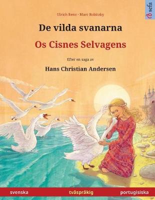 Book cover for De vilda svanarna - Os Cisnes Selvagens. Tvasprakig barnbok efter en saga av Hans Christian Andersen (svenska - portugisiska)