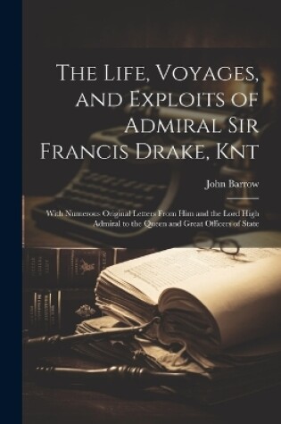 Cover of The Life, Voyages, and Exploits of Admiral Sir Francis Drake, Knt