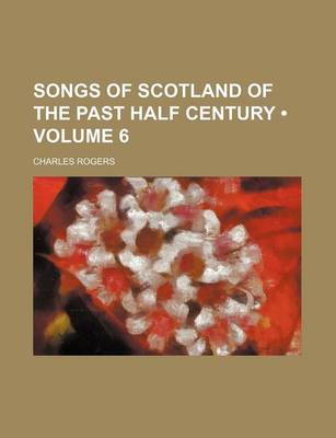 Book cover for Songs of Scotland of the Past Half Century (Volume 6)