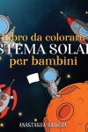 Book cover for Libro da colorare sistema solare per bambini