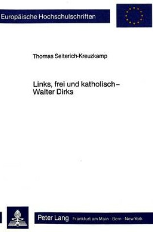 Cover of Links, Frei Und Katholisch - Walter Dirks