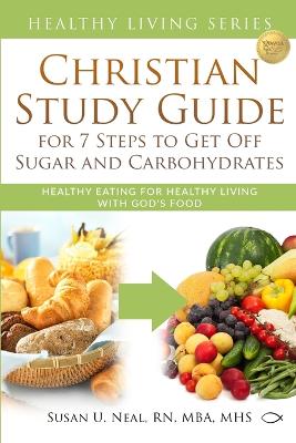 Cover of Christian Study Guide for 7 Steps to Get Off Sugar and Carbohydrates