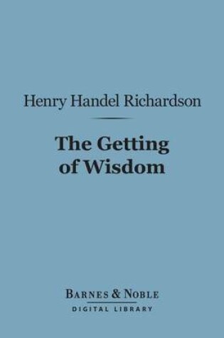 Cover of The Getting of Wisdom (Barnes & Noble Digital Library)