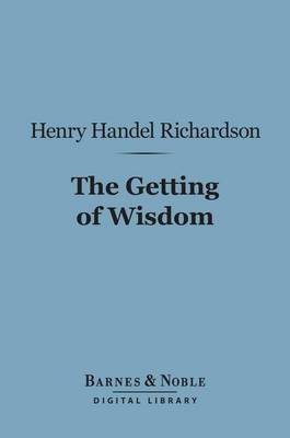Book cover for The Getting of Wisdom (Barnes & Noble Digital Library)