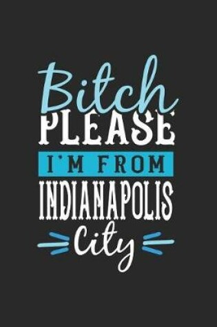 Cover of Bitch Please I'm From Indianapolis City