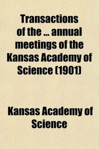 Cover of Transactions of the ... Annual Meetings of the Kansas Academy of Science (1901)