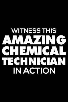 Book cover for Witness This Amazing Chemical Technician in Action